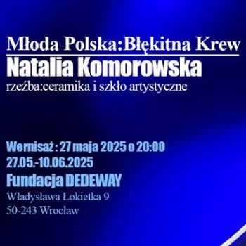 „Młoda Polska: Błękitna Krew” wystawa Natalii Komorowskiej