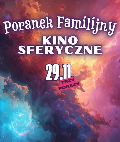 Plakat filmu Kino sferyczne – 3 pokazy | Poranek Familijny