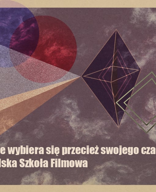 Plakat filmu „Nie wybiera się przecież swojego czasu" – Polska Szkoła Filmowa