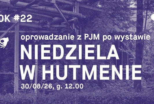 Niedziela w Hutmenie – oprowadzanie po wystawie w Polskim Języku Migowym