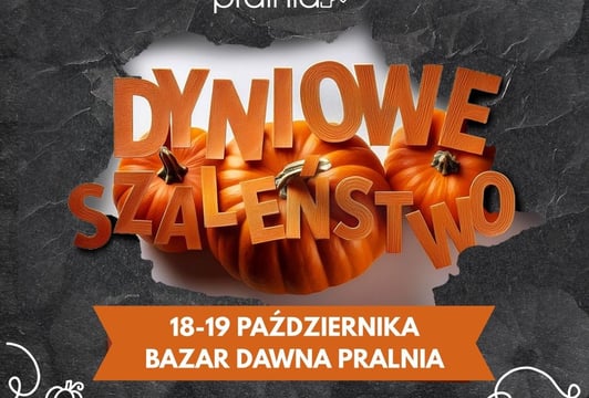 Dyniowe Szaleństwo na Bazarze Dawna Pralnia - rodzinny jarmark rękodzieła