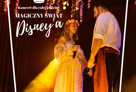 Magiczny Świat Disneya - koncert rodzinny