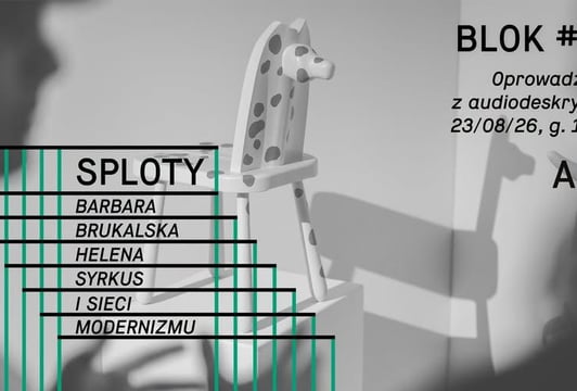 Sploty. Barbara Brukalska, Helena Syrkus i sieci modernizmu – oprowadzanie z audiodeskrypcją