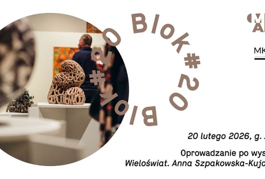 Oprowadzanie po wystawie "Wieloświat. Anna Szpakowska-Kujawska" i spotkanie z Ewą Foltą