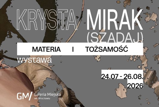 Wystawa Natasza Mirak (Kamila Szadaj) i Daniel Krysta/ Materia i tożsamość