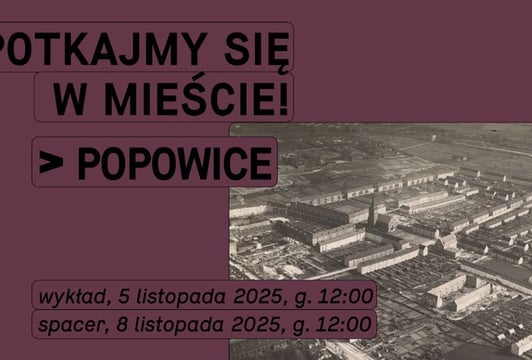 Spotkajmy się w mieście! | Popowice – wykład