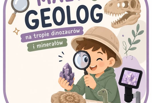 Warsztaty dla dzieci: Mały geolog. Na tropie dinozaurów i minerałów.
