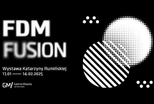 Katarzyna Rumińska/ FDM Fusion