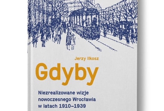 Gdyby. Niezrealizowane wizje nowoczesnego Wrocławia – już wkrótce nowa książka Muzeum Architektury!