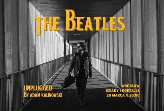 The Beatles Unplugged by Adam Kalinowski | 20.03.2025, godz. 20:00 | Dziady i Koktajle