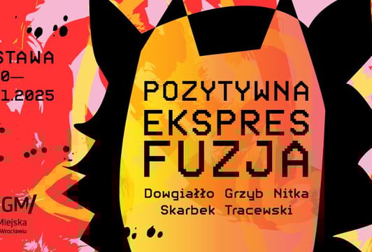 Wystawa "Pozytywna ekspresfuzja" w Galerii Miejskiej we Wrocławiu