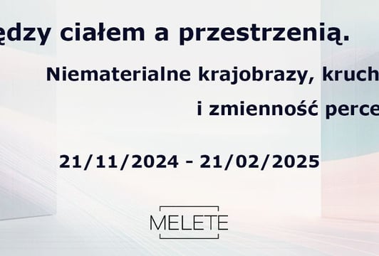 Plakat wystawy „Między ciałem a przestrzenią. Niematerialne krajobrazy, kruchość i zmienność percepcji”