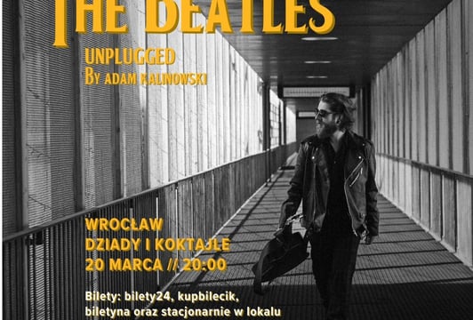 The Beatles Unplugged by Adam Kalinowski | 20.03.2025, godz. 20:00 | Dziady i Koktajle