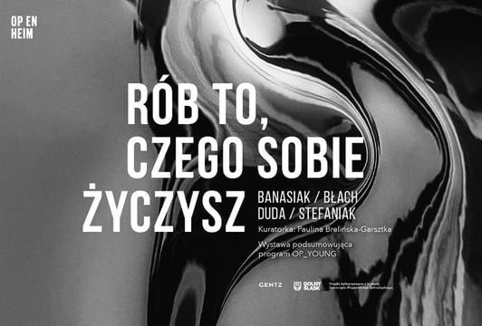 „Rób to, czego sobie życzysz” | Wystawa podsumowująca program OP_YOUNG