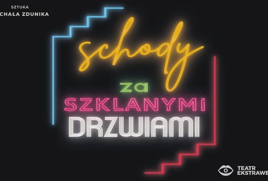Schody za Szklanymi Drzwiami - Teatr Ekstrawersja