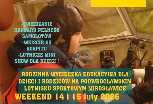 RODZINNA WYCIECZKA EDUKACYJNA DLA DZIECI I RODZICÓW NA PODWROCŁAWSKIM LOTNISKU MIROSŁAWICE