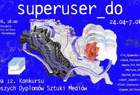 superuser_do – 12. Konkurs Najlepszych Dyplomów Sztuki Mediów