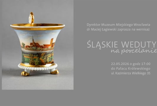 Wystawa „Śląskie weduty na porcelanie" w Pałacu Królewskim we Wrocławiu