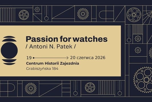 Passion for watches / Antoni N. Patek / Lato w Zajezdnii z Duchem Czasu