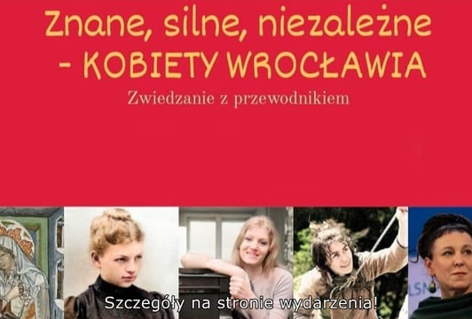 Spacer z okazji Dnia Kobiet: Znane, silne, niezależne - kobiety Wrocławia