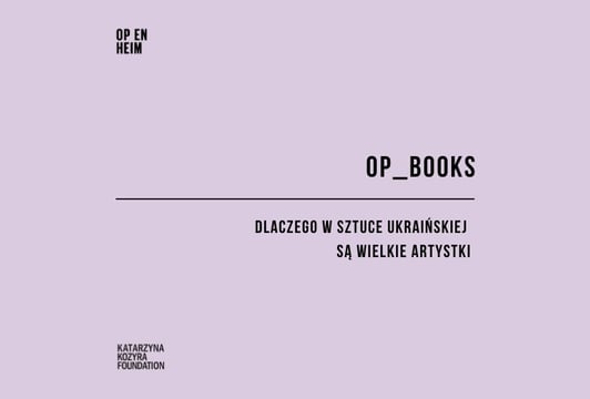 OP_Books - Spotkanie wokół książki „Dlaczego w sztuce ukraińskiej są wielkie artystki”