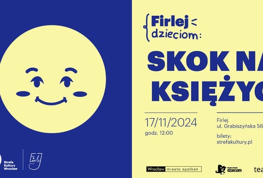 FIRLEJ DZIECIOM: spektakl „Skok na księżyc” w Firleju