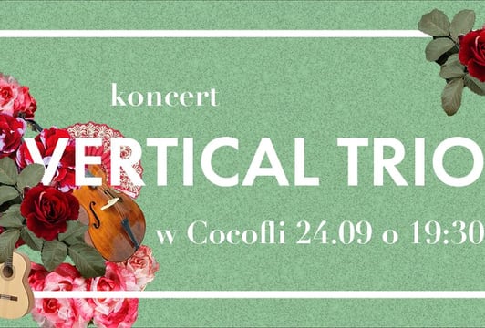 VERTICAL TRIO - koncert w Cocofli!