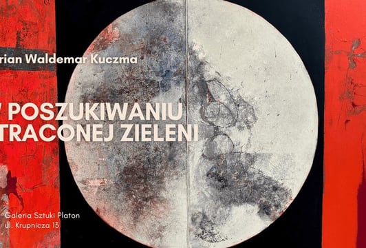 Noc Muzeów 2026 - Galeria Platon "W POSZUKIWANIU UTRACONEJ ZIELENI" wystawa Mariana Waldemara Kuczmy
