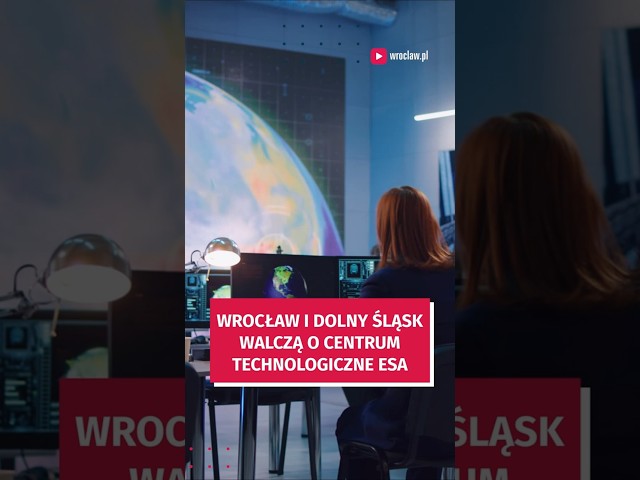 Wideo - Centrum Europejskiej Agencji Kosmicznej na Dolnym Śląsku? Samorządowcy, naukowcy i biznes mówią TAK!