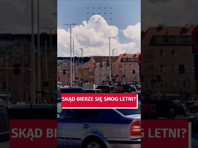 Wideo - Smog latem nie ma urlopu. Skąd bierze się letni smog?