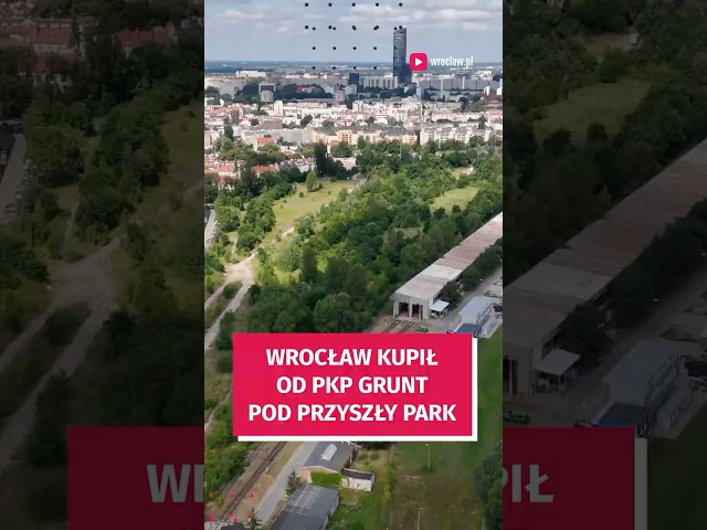 Wideo - Powstanie Park Henrykowski. Wrocław kupił od PKP teren pod duży park #wrocław