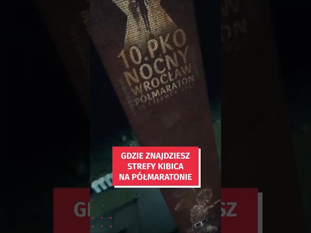 Wideo - Strefy kibica w czasie nocnego półmaratonu  #wroclaw