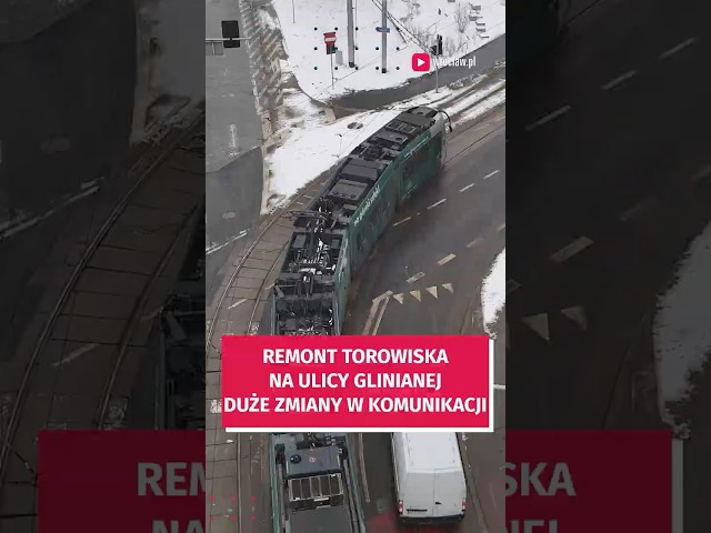 Wideo - MPK rusza z remontem torów przy Glinianej. Będą utrudnienia i objazdy! #wroclaw