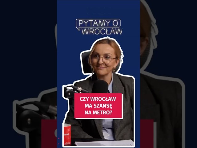 Wideo - Czy Wrocław ma szansę na metro. Pytamy o Wrocław. Podcast