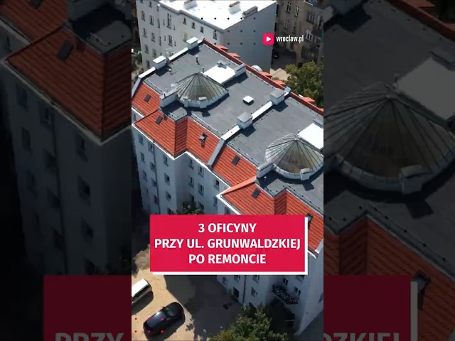 Wideo - Ale to dobrze wygląda! Trzy oficyny przy ul. Grunwaldzkiej po remoncie