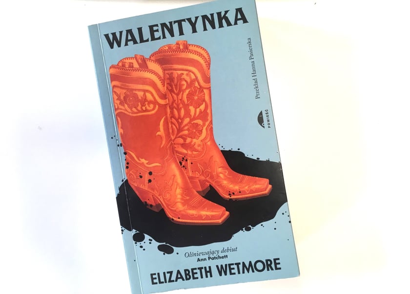 &bdquo;Walentynka&rdquo; Elizabeth Wetmore w przekładzie Hanny Pasierskiej (Wydawnictwo Czarne)