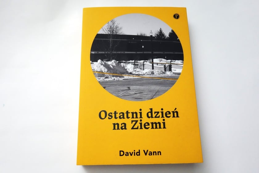 David Vann, Ostatni dzień na ziemi, tłumaczenie Dobromiła Jankowska, Wydawnictwo Pauza