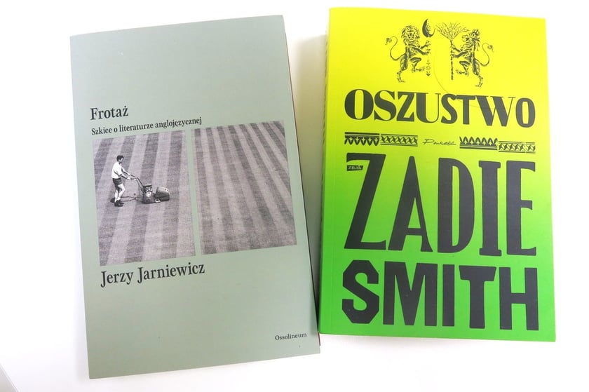 &bdquo;Frotaż. Szkice z literatury anglojżeycznej&rdquo; Jerzego Jarniewicza (Wydawnictwo Ossolineum) oraz &bdquo;Oszustwo&rdquo; Zadie Smith w tłumaczeniu Justyna Huni (Wydawnictwo Znak)