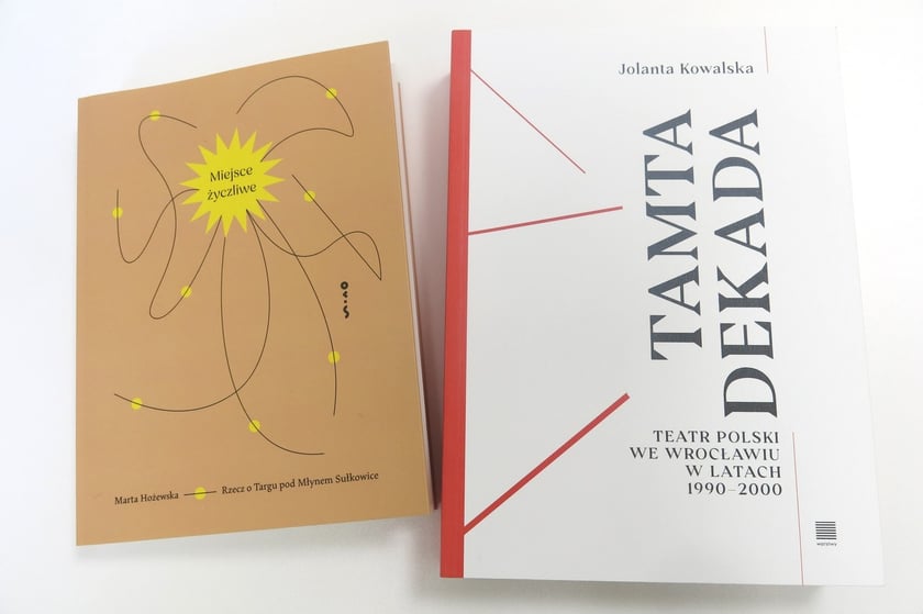 &bdquo;Miejsce życzliwe. Rzecz o Targu pod Młynem Sułkowice&rdquo;, Marta Hożewska (Wydawnictwo OKiS), &bdquo;Tamta dekada. Teatr Polski we Wrocławiu w latach 1990-2000&rdquo; Jolanta Kowalska (Wydawnictwo Warstwy)