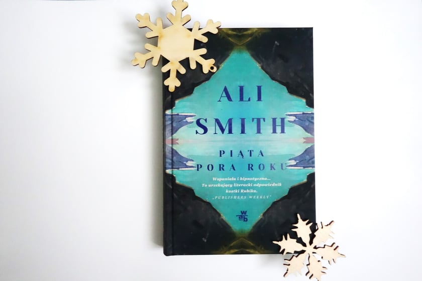 Ali Smith, &bdquo;Piąta pora roku&rdquo;, tłumaczenie Jerzy Kozłowski, Wydawnictwo W.A.B. 2024