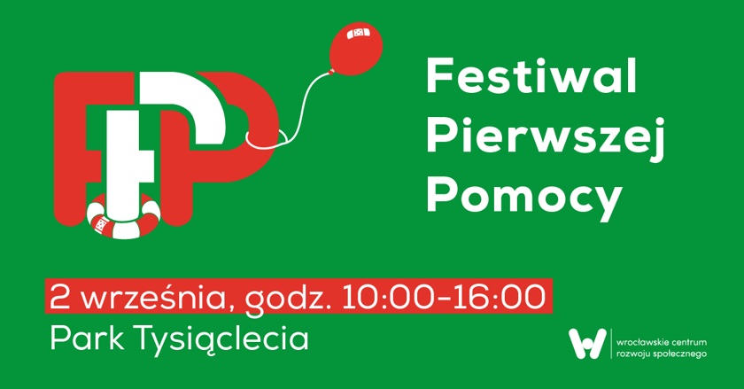 <p>Zielona plansza z czerwonymi akcentami i białymi napisami: Festiwal Pierwszej Pomocy, 2 września godz. 10.00-16.00 Park Tysiąclecia</p>