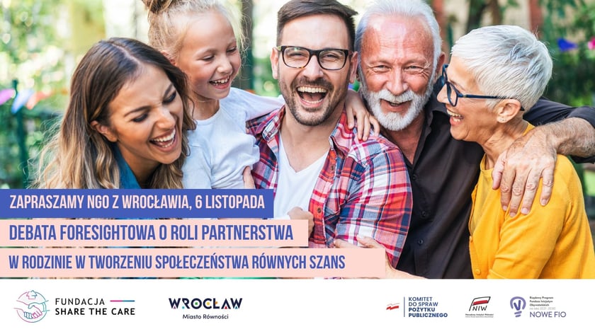 Grafika promująca debatę „O roli równości i partnerstwa w budowaniu społeczeństwa równych szans”. Tekst na grafice: Zapraszamy NGO z Wrocławia, 6 listopada. Debata foresightowa o roli partnerstwa w rodzinie w tworzeniu społeczeństwa równych szans. Fundacja Share the care. Wrocław Miasto Równości. Komitet do spraw pożytku publicznego. Narodowy Instytut Wolności. Rządowy Program Fundusz Inicjatyw Obywatelskich