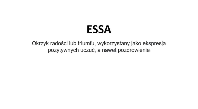 Na zdjęciu napis: Essa - okrzyk radości lub triumfu, wykorzystywany jako ekspresja pozytywnych uczuć, a nawet pozdrowienie