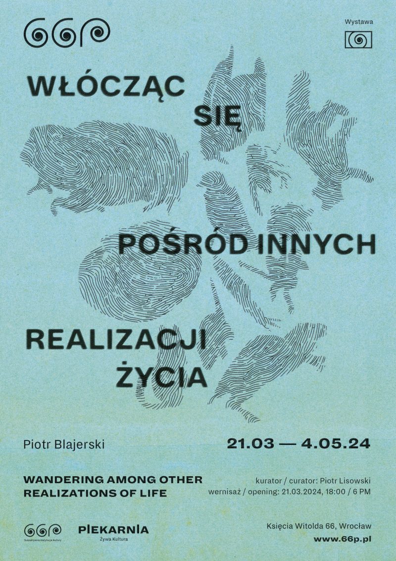 Powiększ obraz: <p>Niebieska grafika z napisem: Wł&oacute;cząc się pośr&oacute;d innych realizacji życia, Piotr Blajerski, 21.03-4.05, wernisaż 21.03, godz. 18.00, Księcia Witolda 66</p>