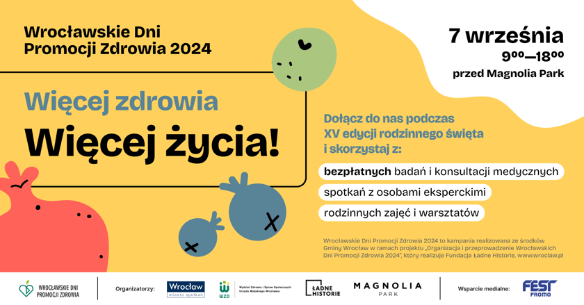 Powiększ obraz: <p>Grafika informacyjna z napisami: Wrocławskie Dni Promocji Zdrowia 2024. Więcej Zdrowia. Więcej życia! 7 września 9.00-18.00 przed Magnolią Park. Dołącz (...) i skorzystaj z bezpłatnych badań i konsultacji medycznych, spotkań z osobami eksperckimi, rodzinnych zajęć i warsztatów</p>