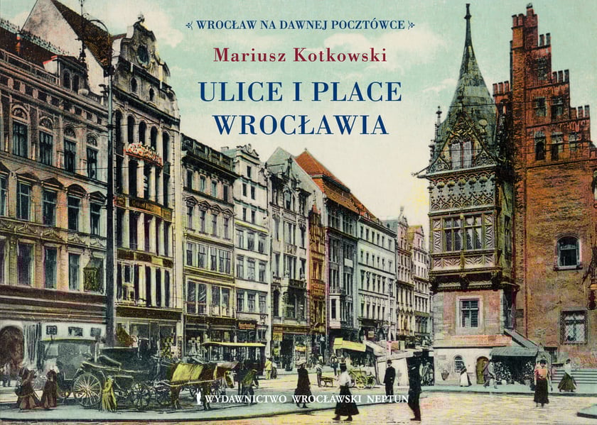 Okładka książki "Ulice i place Wrocławia" autorstwa Mariusza Kotkowskiego.
