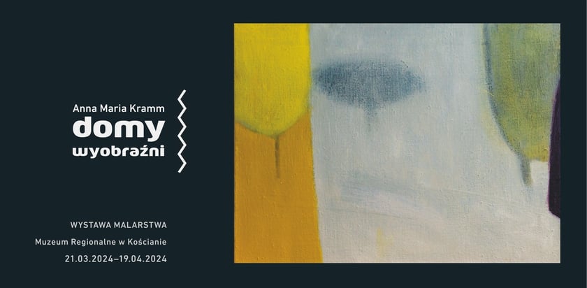 Wystawa "Domy wyobraźni" prof. Anny Marii Kramm w Muzeum Regionalnym w Kościanie