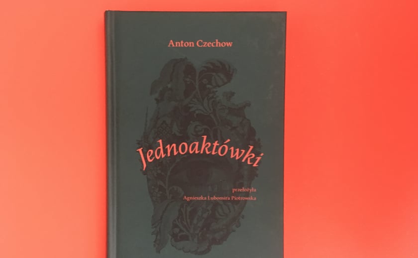 Anton Czechow, &bdquo;Jednoakt&oacute;wki&rdquo;, Wydawnictwo officyna 2023
&nbsp;
