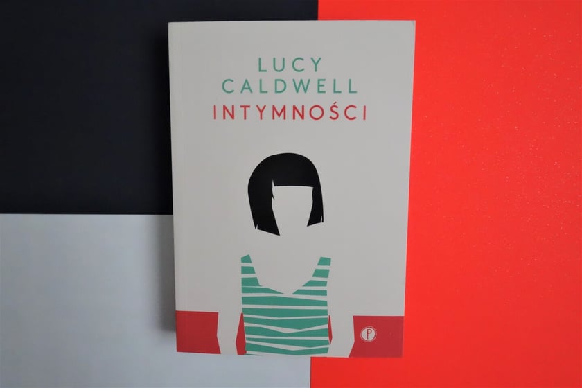 Lucy Caldwell,&nbsp;&bdquo;Intymności&rdquo;, Wydawnictwo Pauza 2022
&nbsp;