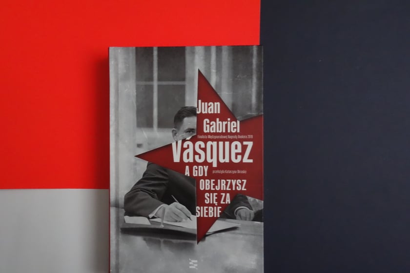 Juan Gabriel V&aacute;squez, &bdquo;A gdy obejrzysz się za siebie&rdquo;
Wydawnictwo Echa 2022